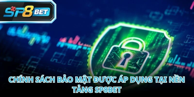 Chính sách bảo mật bao gồm toàn bộ quy định liên quan đến dữ liệu